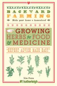 Backyard Farming: Growing Herbs For Food And Medicine