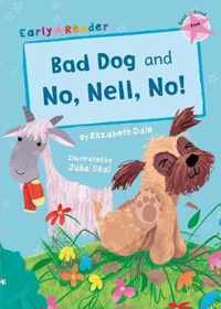 Bad Dog and No, Nell, No!