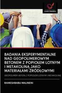 Badania Eksperymentalne Nad Geopolimerowym Betonem Z Popiolem Lotnym I Metakolin Jako Materialami rodlowymi