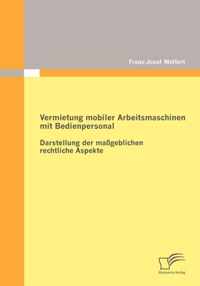 Vermietung Mobiler Arbeitsmaschinen Mit Bedienpersonal