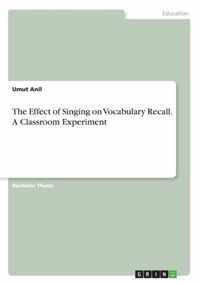 The Effect of Singing on Vocabulary Recall. A Classroom Experiment