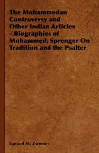 The Mohammedan Controversy and Other Indian Articles - Biographies of Mohammed; Sprenger On Tradition and the Psalter