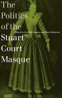 The Politics of the Stuart Court Masque