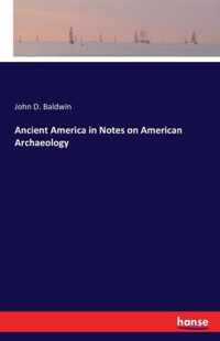 Ancient America in Notes on American Archaeology