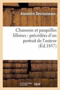 Chansons Et Pasquilles Lilloises: Precedees d'Un Portrait de l'Auteur