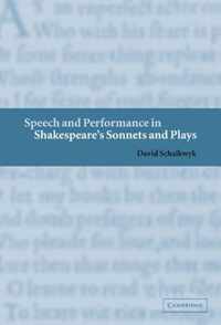 Speech and Performance in Shakespeare's Sonnets and Plays