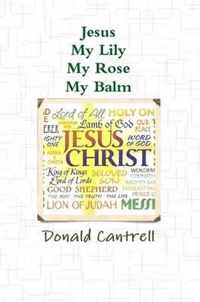 Jesus My Lily My Rose My Balm
