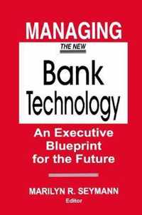 Managing the New Bank Technology