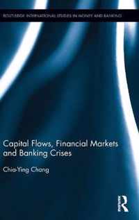 Capital Flows, Financial Markets and Banking Crises