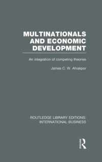 Multinationals and Economic Development (Rle International Business): An Integration of Competing Theories