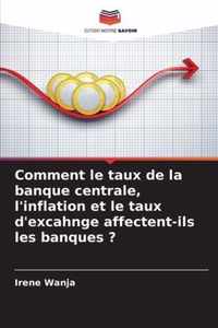 Comment le taux de la banque centrale, l'inflation et le taux d'excahnge affectent-ils les banques ?