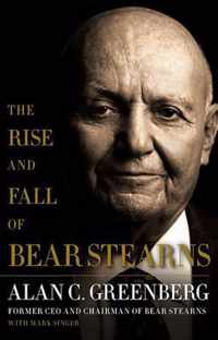 The Rise and Fall of Bear Stearns