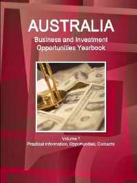 Australia Business and Investment Opportunities Yearbook Volume 1 Practical Information, Opportunities, Contacts