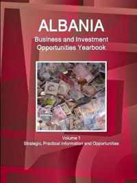 Albania Business and Investment Opportunities Yearbook Volume 1 Strategic, Practical Information and Opportunities