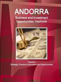 Andorra Business and Investment Opportunities Yearbook Volume 1 Strategic, Practical Information and Opportunities