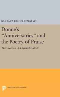 Donne`s ''Anniversaries'' and the Poetry of Praise - The Creation of a Symbolic Mode