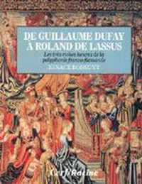 De guillaume dufay a roland de lass