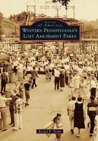 Western Pennsylvania's Lost Amusement Parks
