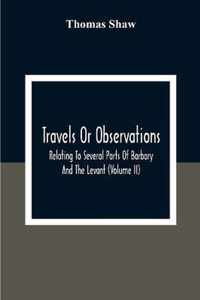 Travels Or Observations, Relating To Several Parts Of Barbary And The Levant (Volume Ii)