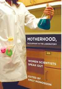 Motherhood, the Elephant in the Laboratory