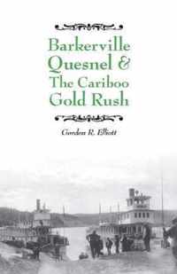 Barkerville Quesnel & the Cariboo Gold Rush