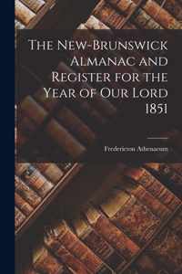 The New-Brunswick Almanac and Register for the Year of Our Lord 1851 [microform]