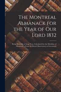 The Montreal Almanack for the Year of Our Lord 1832 [microform]