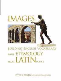 Images Building English Vocabulary with Etymology from Latin Book I
