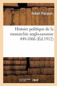 Histoire Politique de la Monarchie Anglo-Saxonne 449-1066