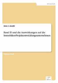 Basel II und die Auswirkungen auf die Immobilien-Projektentwicklungsunternehmen