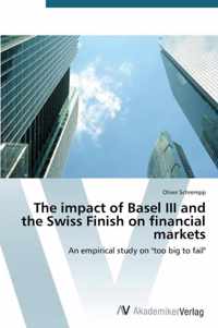 The impact of Basel III and the Swiss Finish on financial markets