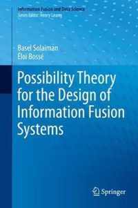 Possibility Theory for the Design of Information Fusion Systems