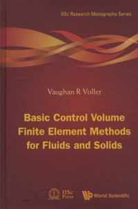 Basic Control Volume Finite Element Methods For Fluids And Solids