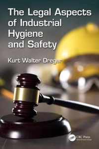 The Legal Aspects of Industrial Hygiene and Safety