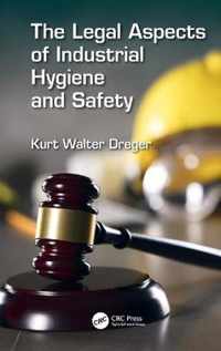 The Legal Aspects of Industrial Hygiene and Safety