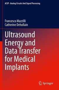 Ultrasound Energy and Data Transfer for Medical Implants