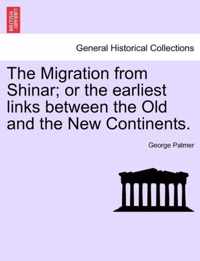 The Migration from Shinar; Or the Earliest Links Between the Old and the New Continents.