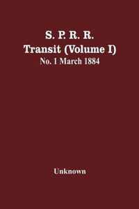 S. P. R. R. Transit (Volume I) No. 1 March 1884