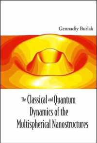 Classical And Quantum Dynamics Of The Multispherical Nanostructures, The