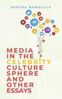 Media in the Celebrity Culture Sphere and Other Essays