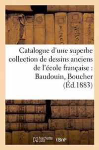 Catalogue d'Une Superbe Collection de Dessins Anciens de l'Ecole Francaise Par Baudouin, Boucher