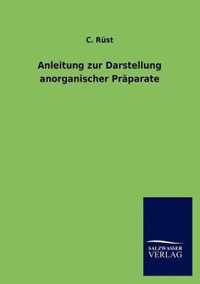 Anleitung zur Darstellung anorganischer Praparate