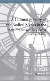 A Cultural History of the Radical Sixties in the San Francisco Bay Area