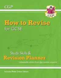 How to Revise for GCSE: Study Skills & Planner - from CGP, the Revision Experts (inc Online Edition)