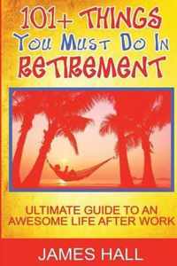 Awesome Things You Must Do in Retirement