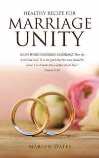 Healthy Recipe for Marriage Unity: GOD'S WORD PREPARES MARRIAGE Then the Lord God said, It is not good that the man should be alone. I will make him a helper fit for him. Genesis 2