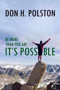Be More Than You Are ... It's Possible