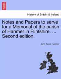 Notes and Papers to Serve for a Memorial of the Parish of Hanmer in Flintshire. ... Second Edition.