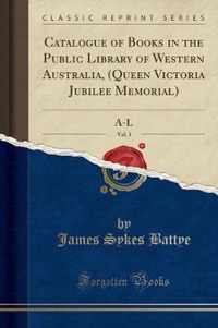 Catalogue of Books in the Public Library of Western Australia, (Queen Victoria Jubilee Memorial), Vol. 1