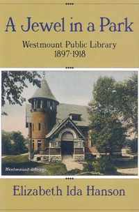 A Jewel In A Park: Westmount Public Library, 1897-1918